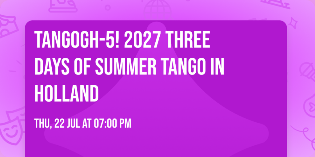 💛 TanGogh-5! 💛 2027 💛 Three days of summer tango in Holland 💛 in Leiden